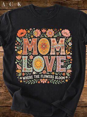 Mom Love Floral Shirt, Mom Tee, Mothers Day T-shirt